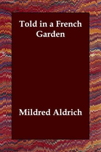 Mildred Aldrich: Told in a French Garden (Paperback, 2006, Echo Library)