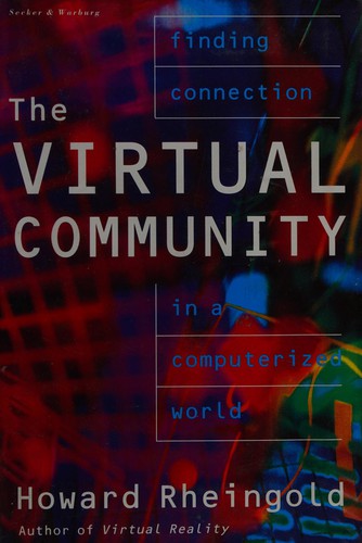 Howard Rheingold: The virtual community (1994, Secker & Warburg)