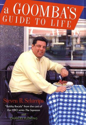 Steven R. Schirripa: A goomba's guide to life (2002, Clarkson Potter)