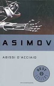 Isaac Asimov: Abissi d'acciaio (Paperback, Italian language, 1995, Mondadori)