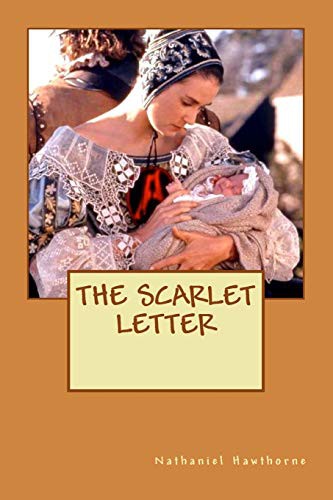 Nathaniel Hawthorne: The Scarlet Letter (Paperback, 2018, Createspace Independent Publishing Platform, CreateSpace Independent Publishing Platform)