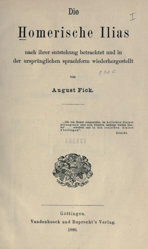 Homer: Die homerische Ilias nach ihrer Entstehung betrachtet und in der ursprünglichen Sprachform wiederhergestellt (German language, 1886, Vandenhoeck und Ruprecht)