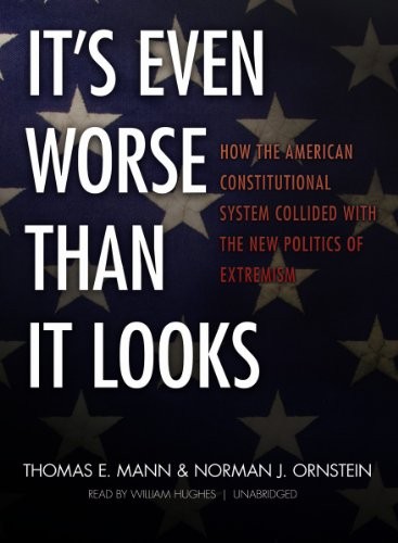 Thomas E. Mann, Norman J. Ornstein: It's Even Worse Than It Looks (AudiobookFormat, 2012, Blackstone Audio, Inc.)