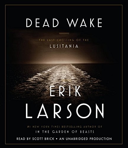 Erik Larson: Dead Wake (2015, Random House Audio)