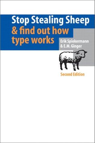 Erik Spiekermann, E.M Ginger: Stop Stealing Sheep & Find Out How Type Works, Second Edition (2002, Adobe Press)