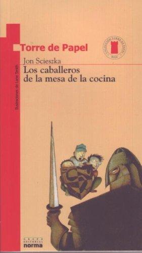 Jon Scieszka, Maria Mercedes Correa: Los Caballeros De LA Mesa De LA (Torre de Papel) (Paperback, Spanish language, 2000, Grupo Editorial Norma)