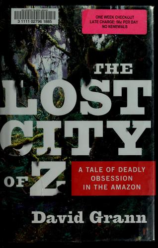 David Grann: The lost city of Z (2009, Doubleday)