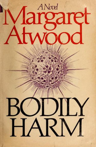 Margaret Atwood: Bodily harm (1981, McClelland and Stewart)