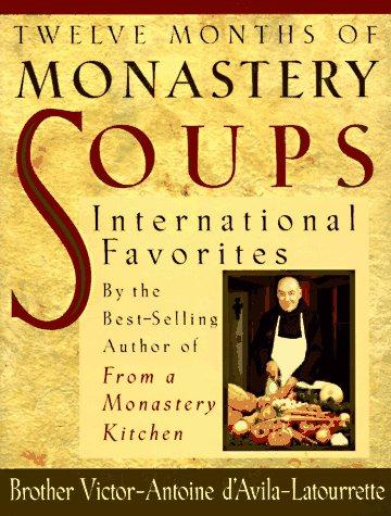 Victor-Antoine D'Avila-Latourrette: Twelve months of monastery soups (1996, Triumph Books)