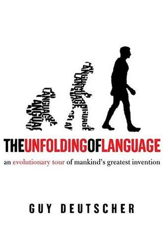 Guy Deutscher: The Unfolding of Language (2005, Metropolitan Books)