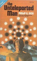 Philip K. Dick: The unteleported man (1972, Ace Books)