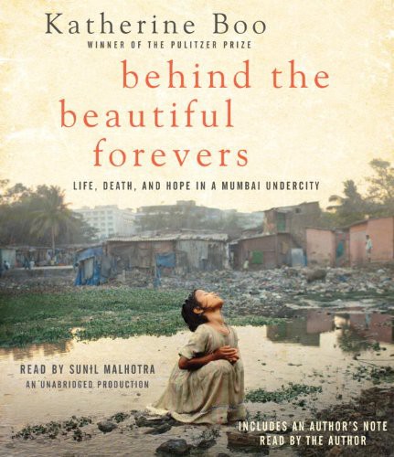 Katherine Boo, Sunil Malhotra: Behind the Beautiful Forevers (AudiobookFormat, 2012, Random House Audio)