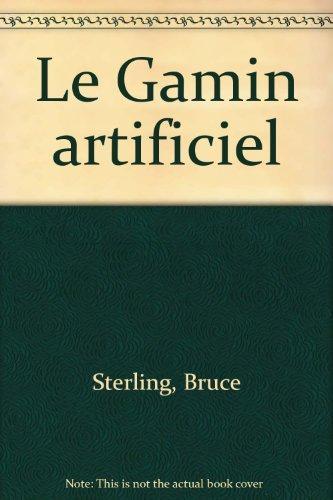 Bruce Sterling: Le gamin artificiel (French language)