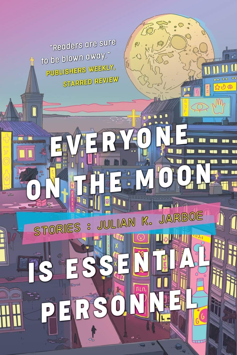 Julian K Jarboe: Everyone on the Moon is Essential Personnel (2020, Lethe Press)