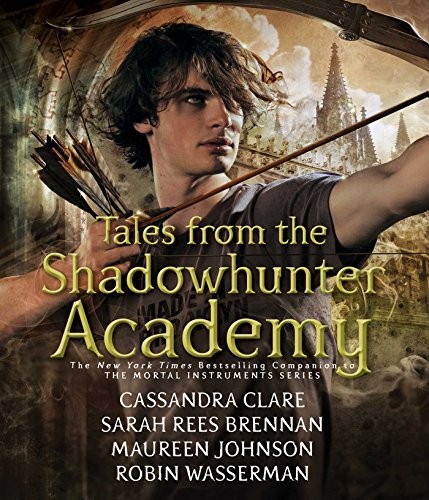 Maureen Johnson, Cassandra Clare, Sarah Rees Brennan, Robin Wasserman: Tales from the Shadowhunter Academy (AudiobookFormat, 2016, Simon & Schuster Audio)