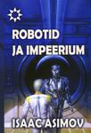 Isaac Asimov: Robotid ja Impeerium (Estonian language, 2010, Kirjastus Fantaasia)