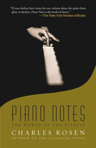 Charles Rosen: Piano Notes (2004, Free Press)