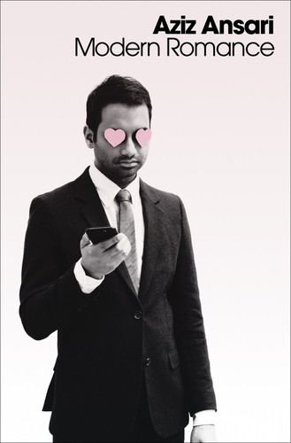 Aziz Ansari, Eric Klinenberg: Modern Romance (Hardcover, 2015, Penguin Press)