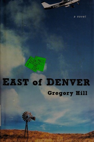 Gregory Hill, Gregory Hill: East of Denver (2012, Dutton)