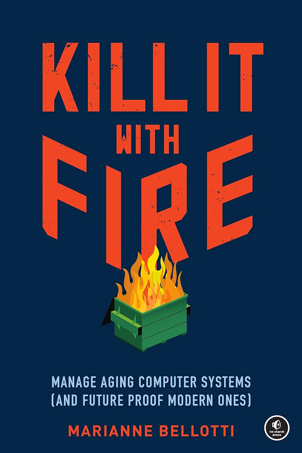 Marianne Bellotti: Kill It with Fire (Paperback, 2021, No Starch Press)