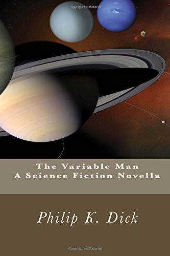 Philip K. Dick: The Variable Man (Paperback, 2016, Createspace Independent Publishing Platform, CreateSpace Independent Publishing Platform)