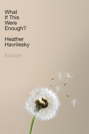 Heather Havrilesky: What If This Were Enough? (Hardcover, 2018, Doubleday)