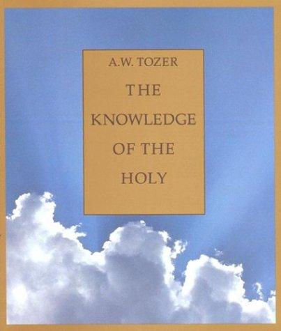 A. W. Tozer: The knowledge of the holy (1992, HarperSanFrancisco)