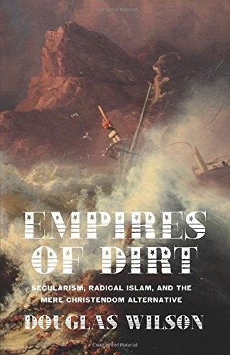 Douglas Wilson: Empires of Dirt (Paperback, 2016, Canon Press)