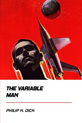 Philip K. Dick: The Variable Man [Didactic Press Paperbacks] (Paperback, 2017, CreateSpace Independent Publishing Platform)