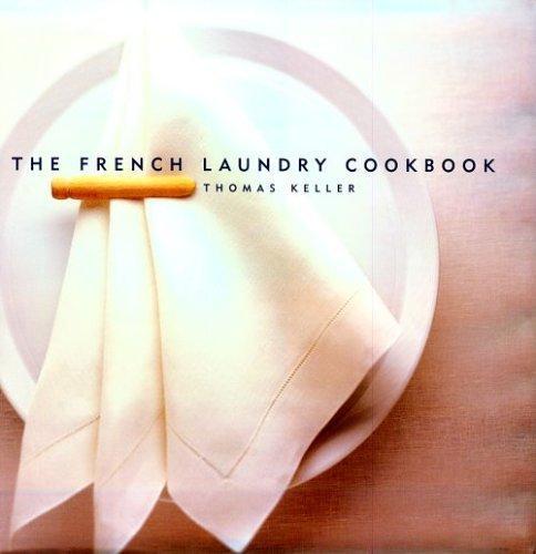 Michael Ruhlman, Thomas Keller: The French Laundry Cookbook (1999)