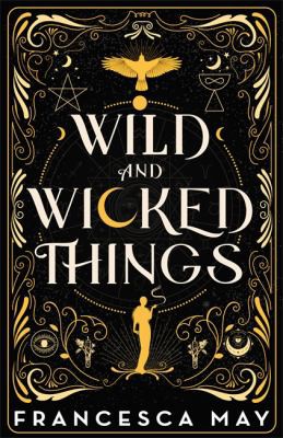 Francesca May: Wild and Wicked Things (2022, Little, Brown Book Group Limited)
