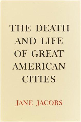 Jane Jacobs: The death and life of great American cities (2000, Pimlico)