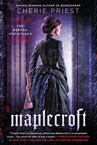 Cherie Priest: Maplecroft (2014, Roc)