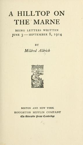 Mildred Aldrich: A hilltop on the Marne (1916, Houghton Mifflin Company)