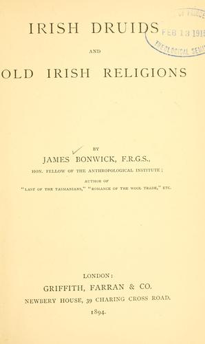 James Bonwick: Irish druids and old Irish religions. (1894, Sampson Low, Marston & co., ltd)