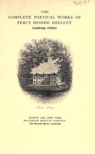 Percy Bysshe Shelley: The complete poetical works of Percy Bysshe Shelley. (1901, Houghton, Mifflin and Company)