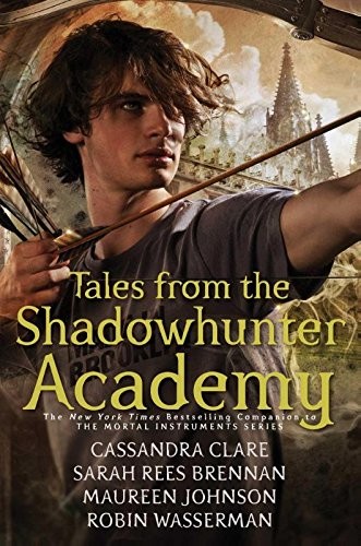 Maureen Johnson, Cassandra Clare, Sarah Rees Brennan, Robin Wasserman: Tales from the Shadowhunter Academy (Paperback, Simon & Schuster Export Editions)