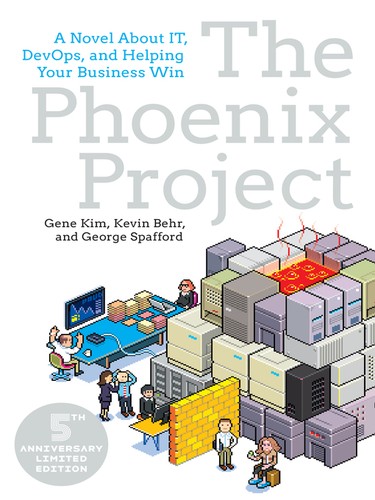 Gene Kim, Kevin Behr, George Spafford: The Phoenix Project (EBook, 2018, IT Revolutions)
