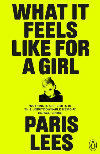 Paris Lees: What It Feels Like for a Girl (2021, Penguin Books, Limited)