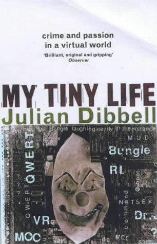 Julian Dibbell: My tiny life (1999, Fourth Estate)