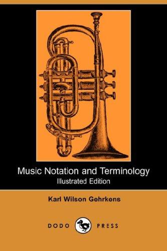 Karl Wilson Gehrkens: Music Notation and Terminology (Illustrated Edition) (Dodo Press) (Paperback, 2007, Dodo Press)