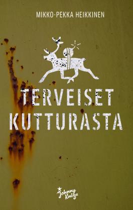 Mikko-Pekka Heikkinen: Terveiset Kutturasta (Finnish language, 2012, Johnny Kniga)