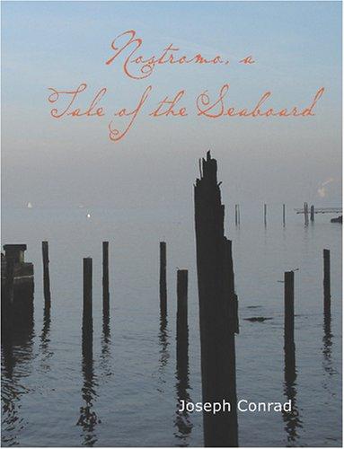 Joseph Conrad: Nostromo a Tale of the Seaboard (Large Print Edition) (Paperback, 2007, BiblioBazaar)