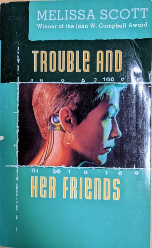 Melissa Scott: Trouble and her friends (1994, TOR)