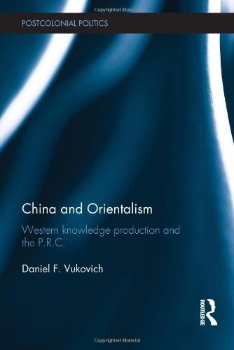 China and Orientalism (2012, Routledge)