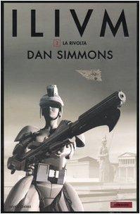 Dan Simmons: La rivolta. Ilium (Italian language)