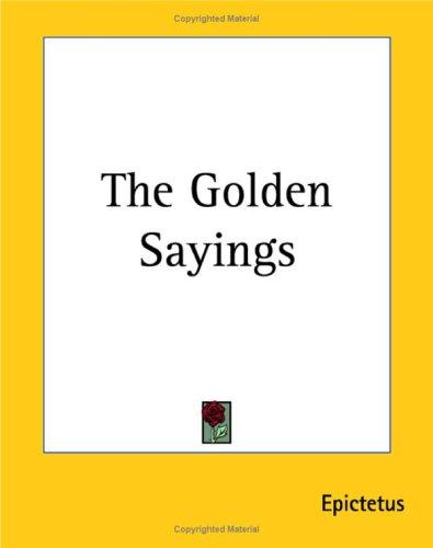 Epictetus: The Golden Sayings (Paperback, 2004, Kessinger Publishing)