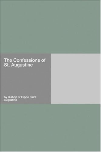 Augustine of Hippo: The Confessions of St. Augustine (Paperback, 2006, Hard Press)