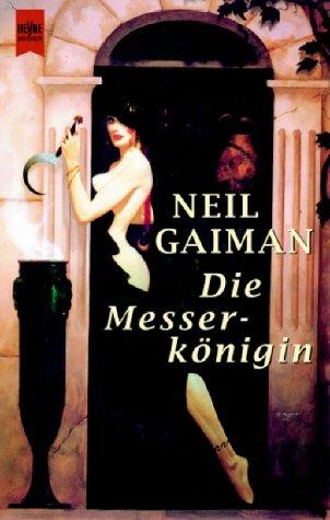 Neil Gaiman, Joe Hill, Richard Chizmar, William Peter Blatty, Kealan Patrick Burke, Brian Keene, Joe R. Lansdale, Ray Garton: Die Messerkönigin. (Paperback, 2001, Heyne)