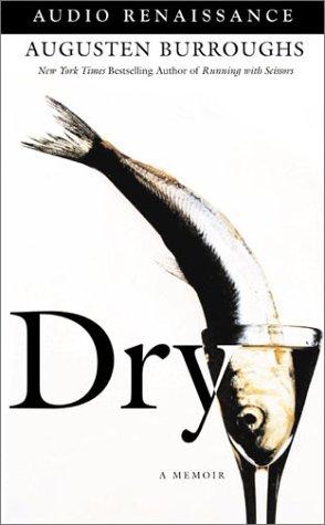 Augusten Burroughs, Augusten Burroughs, Augusten X. Burroughs: Dry (AudiobookFormat, 2003, Audio Renaissance)